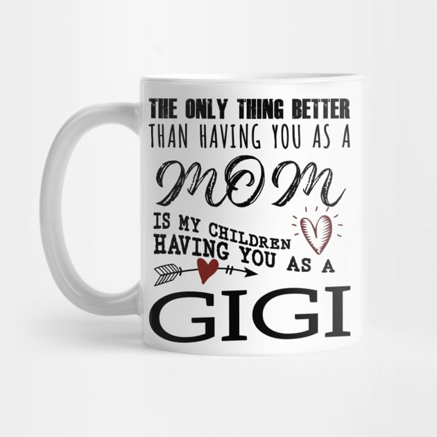 Gigi Grandma Gift - Gigi The Only Thing Better by BTTEES